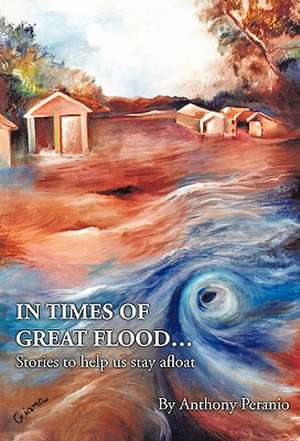 In Times of Great Flood... de Anthony Peranio