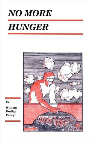 No More Hunger de Pelley, William Dudley