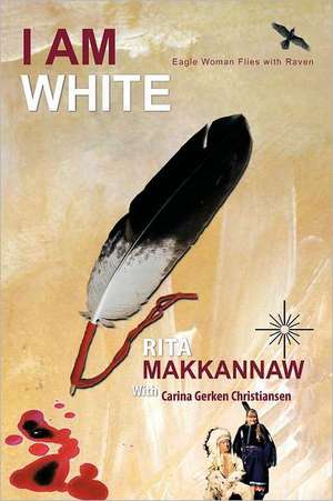 I Am White de Rita Makkannaw