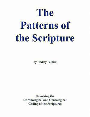 The Patterns of the Scripture de Hedley Palmer