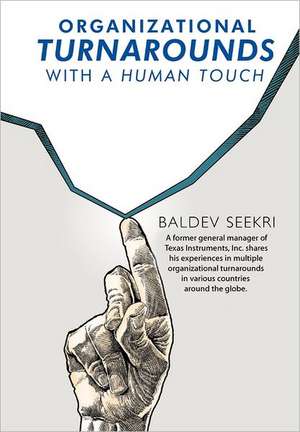 Organizational Turnarounds with a Human Touch de Baldev Seekri