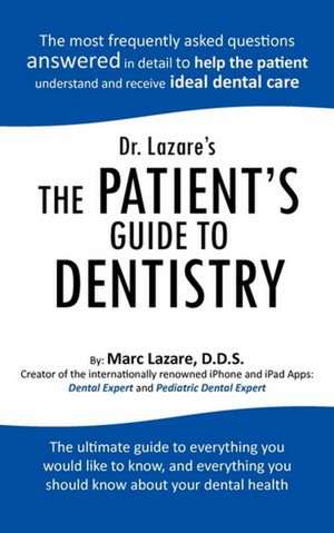 Dr. Lazare's the Patient's Guide to Dentistry de Marc Lazare D. D. S.