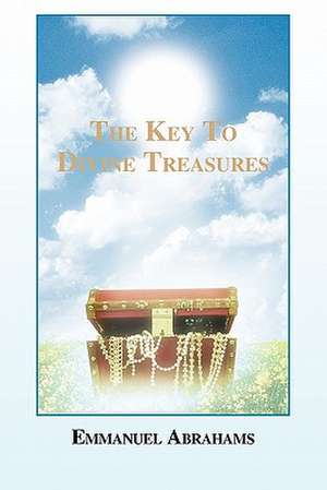 The Key to Divine Treasures de Emmanuel Abrahams