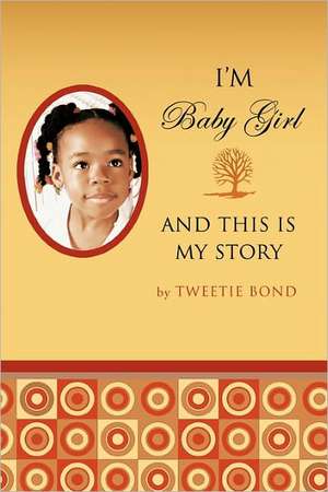 I'm Baby Girl and This Is My Story de Tweetie Bond