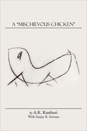 A Mischievous Chicken de Sanjay R. Srivatsa