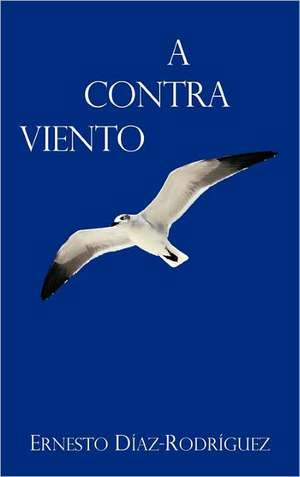 A Contra Viento de Ernesto D. Az-Rodr Guez