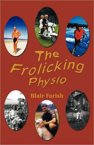 The Frolicking Physio de Blair Farish