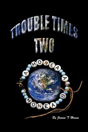 Trouble Times Two de James T. Honea