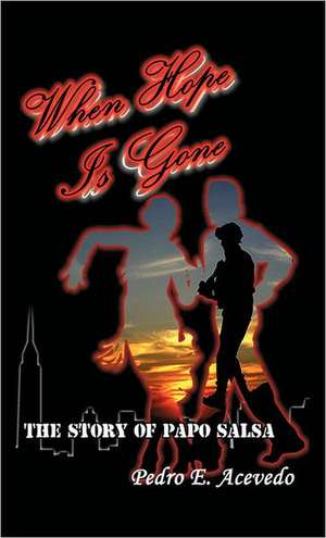 When Hope Is Gone de Pedro E. Acevedo
