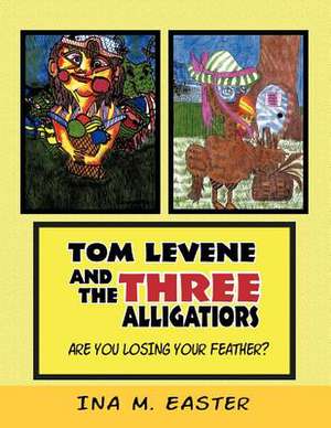 Tom Levene and the Three Alligatiors de Ina M. Easter