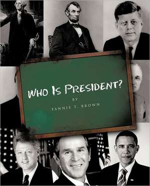 Who Is President? de Fannie T. Brown