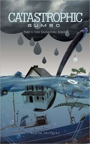 Catastrophic Gumbo de Alvin Jacques