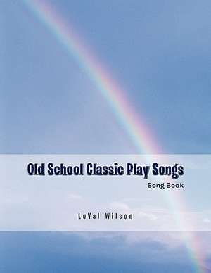 Old School Classic Play Songs de Luval Wilson