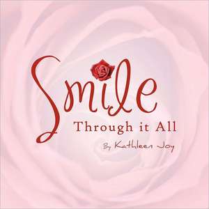 Smile Through It All de Kathleen Joy