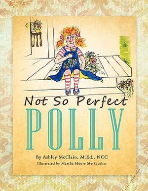 Not So Perfect Polly de Ashley McClain M. Ed Ncc