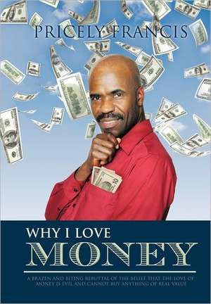 Why I Love Money de Pricely Francis