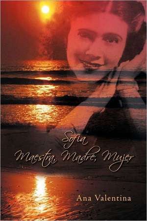 Sofia Maestra Madre Mujer de Ana Valentina