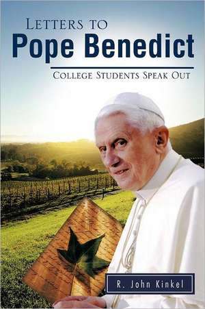 Letters to Pope Benedict de R. John Kinkel