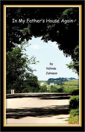 In My Father's House Again de Valinda Johnson