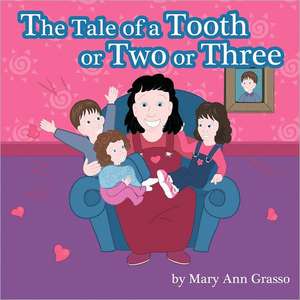 The Tale of a Tooth or Two or Three de Mary Ann Grasso