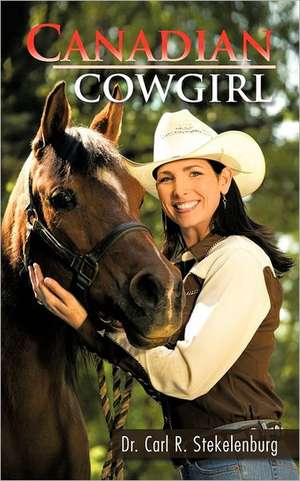 Canadian Cowgirl de Carl R. Stekelenburg