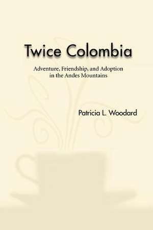 Twice Colombia de Patricia L. Woodard