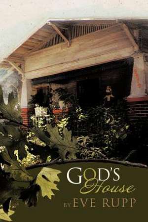 God's House de Eve Rupp