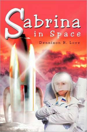 Sabrina in Space de Dennison R. Love