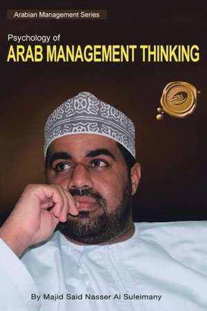 Psychology of Arab Management Thinking de Suleimany, Majid Said Nasser Al