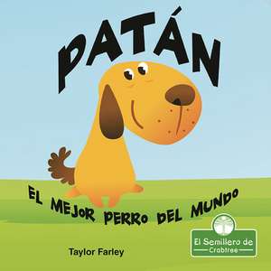 Patán. El Mejor Perro del Mundo (Muttlee: The Best Dog in the World!) de Taylor Farley