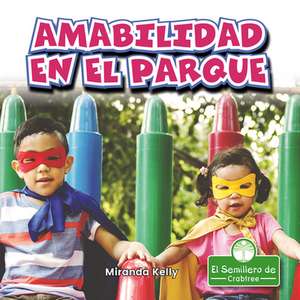 Amabilidad En El Parque (Playground Kindness) de Miranda Kelly