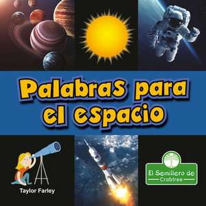 Palabras Para El Espacio (Space Words) de Taylor Farley