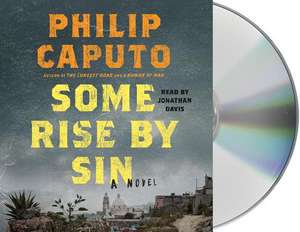 Some Rise by Sin de Philip Caputo