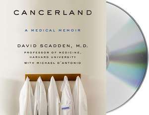 Cancerland: A Medical Memoir de David Scadden