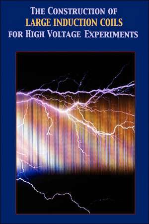 Construction of Large Induction Coils for High Voltage Experiments de A. T. Hare