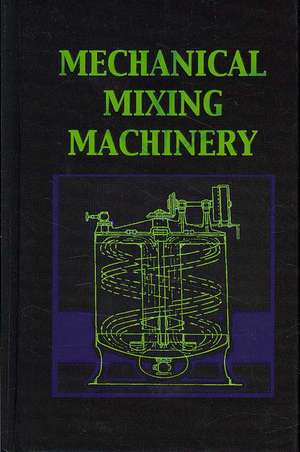 Mechanical Mixing Machinery (Chemical Engineering Series) de Leonard Carpenter