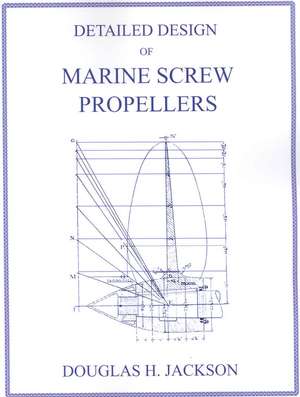 Detailed Design of Marine Screw Propellers (Propulsion Engineering Series) de Douglas H. Jackson