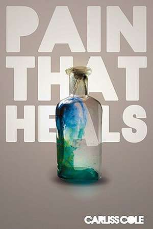 Pain That Heals de Carlis Cole