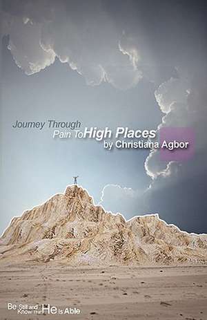 Journey Through Pain to High Places de Christiana Agbor