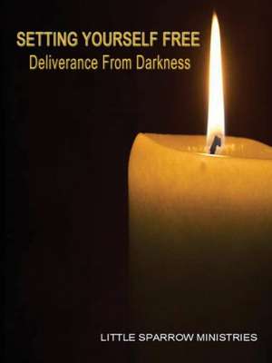 Setting Yourself Free, Deliverance from Darkness de Judy H. Farris-Smith