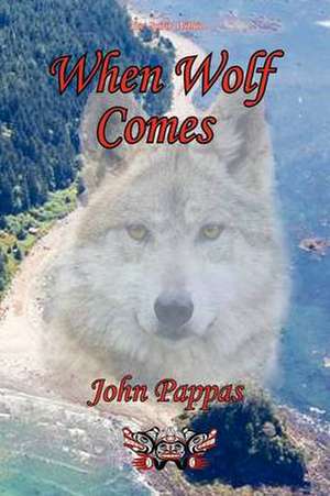 When Wolf Comes de John Anthony Pappas