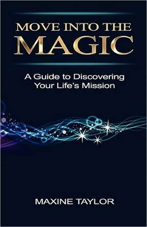 Move Into the Magic de Maxine Taylor