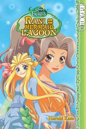 Disney Manga: Fairies - Rani and the Mermaid Lagoon: Rani and the Mermaid Lagoon de Haruhi Kato