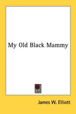 My Old Black Mammy de James W. Elliott