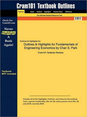 Outlines & Highlights for Fundamentals of Engineering Economics by Chan S. Park de Cram101 Textbook Reviews