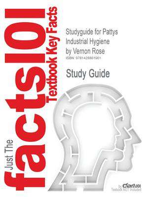 Studyguide for Pattys Industrial Hygiene by Rose, Vernon, ISBN 9780470074855 de Cram101 Textbook Reviews