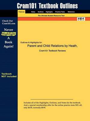 Studyguide for Parent and Child Relations by Heath, ISBN 9780131596764 de Cram101 Textbook Reviews