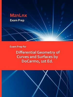 Exam Prep for Differential Geometry of Curves and Surfaces by Docarmo, 1st Ed. de Docarmo