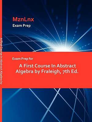 Exam Prep for a First Course in Abstract Algebra by Fraleigh, 7th Ed. de Fraleigh