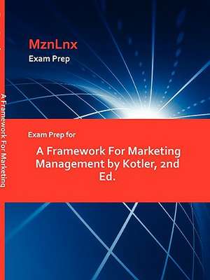 Exam Prep for a Framework for Marketing Management by Kotler, 2nd Ed. de Kotler